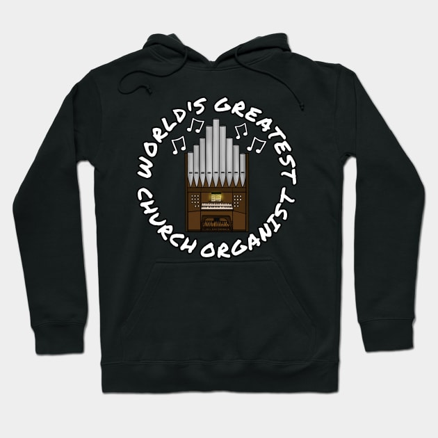 World's Greatest Church Organist Organ Teacher Musician Hoodie by doodlerob